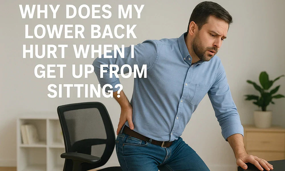 Why Does My Lower Back Hurt When I Get Up from Sitting?
