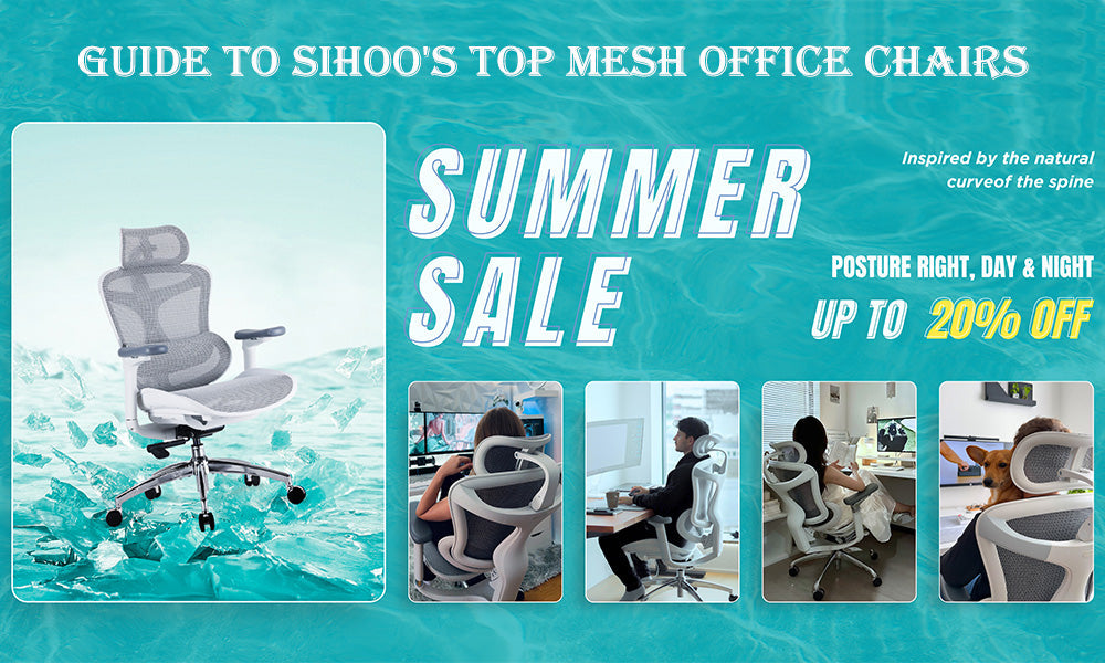 The Ultimate 2025 Summer Sale Guide to Sihoo's Top Mesh Office Chairs