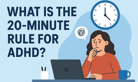 What Is the 20-Minute Rule for ADHD?