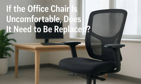 If the Office Chair Is Uncomfortable, Does It Need to Be Replaced?