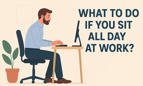 What to Do If You Sit All Day at Work?