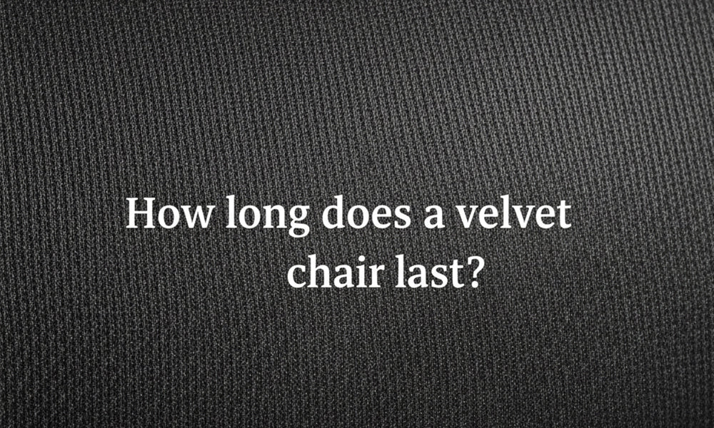 How Long Does a Velvet Chair Truly Last?