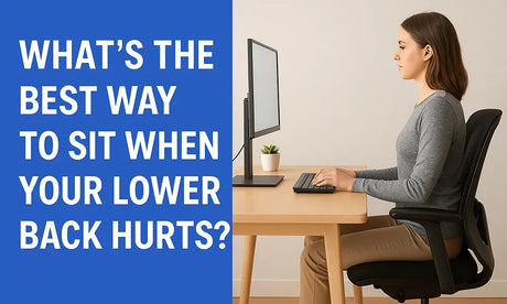 What’s the Best Way to Sit When Your Lower Back Hurts?